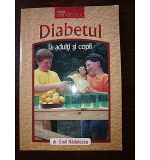 Diabetul la adulti si copii- Emil Radulescu
