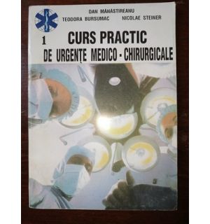 Curs practic de urgente medico-chirurgicale- Dan Manastireanu, Teodora Bursuman