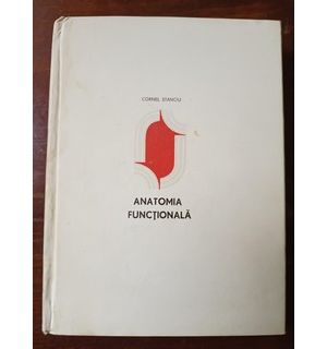 Anatomia functionala a corpului omenesc- Cornel Stanciu