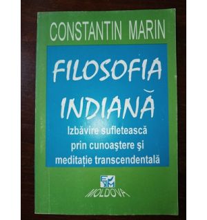 Filosofia indiana. Izbavire sufleteasca prin cunoastere si meditatie transcedentala- Constantin Marin