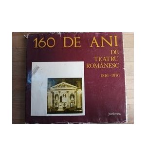 160 de ani de teatru romanesc 1816-1976