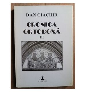 Cronica ortodoxa vol.3- Dan Ciachir