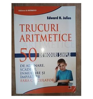 Trucuri aritmetice. 50 de moduri simple de adunare, scadere, inmultire si impartire- E.H.Julius