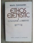 Ethos elenistic. Cunoastere si libertate- Marin Constantin