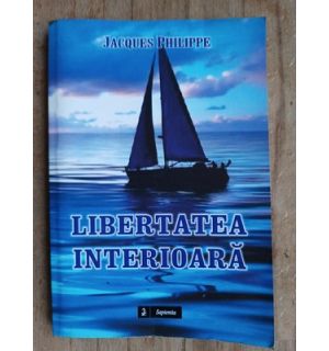 Libertatea interioara- Jacques Philippe