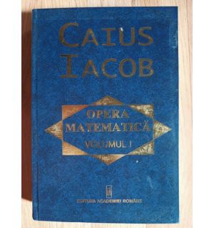 Opera matematica vol.1- Caius Iacob