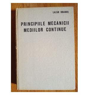 Principiile mecanicii mediilor continue- Lazar Dragos