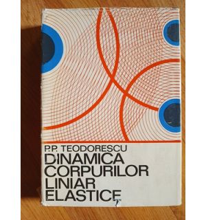 Dinamica corpurilor liniar elastice- P.P.Teodorescu