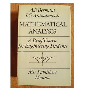 Mathematical Analysis. A Brief Course for Engineering Students- A.F.Bermant, I.G.Aramanovich
