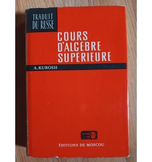 Cours d'algebre superieure- A.Kurosh