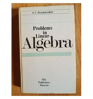 Problems in Linear Algebra- I.V.Proskuryakov