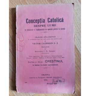 Conceptia catolica despre lume. Calauza apologetica- Victor Cathrein S.J.