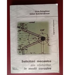 Solicitari mecanice ale otelurilor in medii corosive- Liviu Palaghian, Iulian Gabriel Birsan