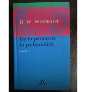 De la pediatrie la psihanaliza vol.1