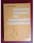 Probleme dinamice ale functionarii mecanismelor- Vasile Merticaru