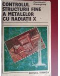Controlul structurii fine a metalelor cu radiatii X- Constantin Ghioghies