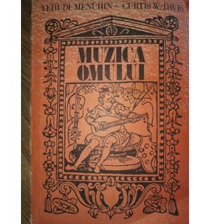 Muzica omului- Yehudi Menuhin, Curtis W.Davis