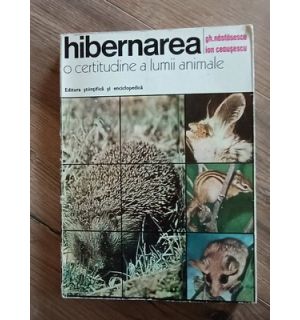 Hibernarea. O certitudine a lumii animale- Gh.Nastasescu