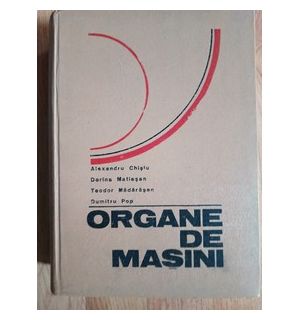 Organe de masini -Alexandru Chisiu,Dorina Matiesan,Dumitru Pop