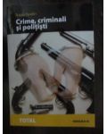 Crime, criminali si politisti
