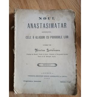 Noul anastimatar cuprind cele 8 glasuri cu podobiile lor lucrat de Nicolae Severeanu Editia 1