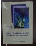 Vagant prin ideea europeana. Fulguratii juridico-filosofice