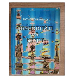 Absurditati la minut- Anthony de Mello