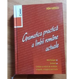 Gramatica practica a limbii romane actuale- Ada Iliescu