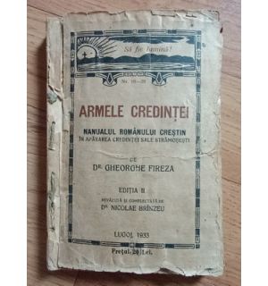 Armele credintei. Nanualul romanului crestin in apararea credintei sale stramosesti- Gh.Fireza