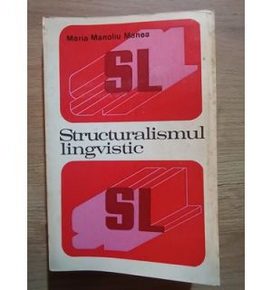 Structuralismul lingvistic- Maria Manoliu Manea
