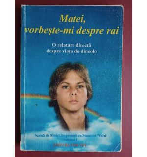 Matei,vorbeste-mi despre rai O relatare directa despre viata de dincolo-Matei ,Suzanne Ward