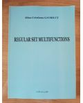 Regular set multifunctions- Alina Cristiana Gavrilut