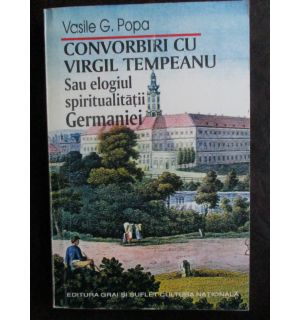 Convorbiri cu Virgil Tempeanu sau elogiul spiritualitatii Germaniei