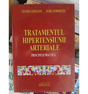 Tratamentul hipertensiunii arteriale Principii si practica Leonida Gherasim ,Maria Dorobantu