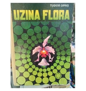 Uzina flora- Tudor Opris