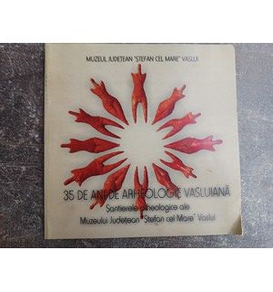 36 de ani de arheologie vasluiana
