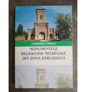 Monumentele religioase medievale din zona Barladului- Laurentiu Chiriac