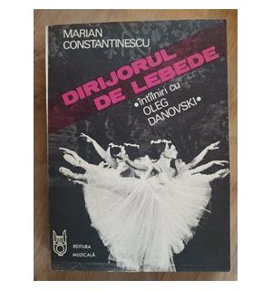 Dirijorul de lebede- Marian Constantnescu