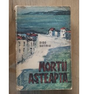 Mortii asteapta... - Dido Sotiriu