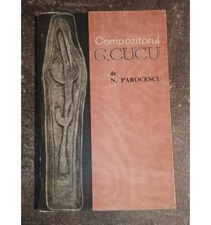 Compozitorul G. Cucu- N. Parocescu