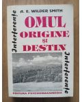 Omul: Origine si destin- A. E. Wilder Smith