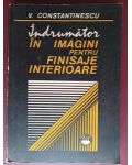 Indrumator in imagini pentru finisaje interioare- V. Constantinescu
