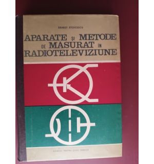 Aparate si metode de masurat in radioteleviziune- Ernest Stoicescu