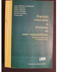 Populatii vulnerabile si fenomene de auto-marginalizare- Vasile Miftode, Maria Cojocaru