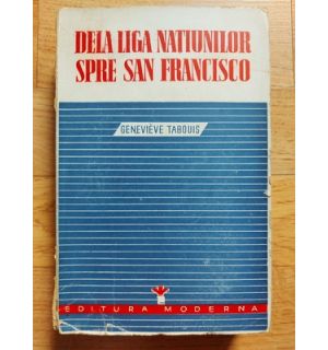 De la Liga Natiunilor spre San Fransisco -Genevieve Tabouis