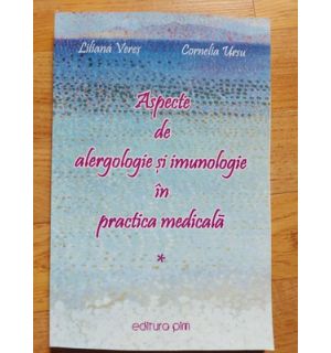 Aspecte de imunologie si arlegologie in practica medicala vol 1-Liliana Veres,Cornelia Ursu