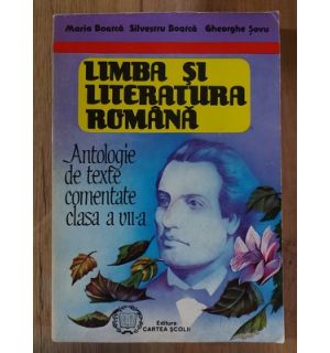 Limba si literatura romana Antologie de texte comentate clasa a 8 a Maria Boatca,Silvestru Boatca