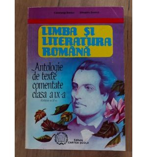 Limba si literatura romana Antologie de texte comentate clasa a 9 a Maria Boatca,Silvestru Boatca