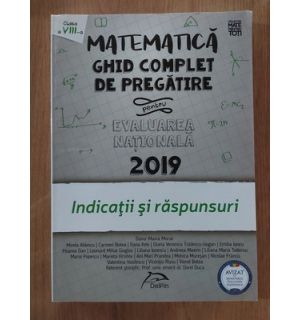 Matematica Ghid complet de pregatire  pentru Evaluarea nationala 2019 Indicatii si raspunsuri