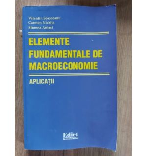 Elemente fundamentale de macroeconomie Aplicatii Valenti Soroceanu,Carmen Nichita